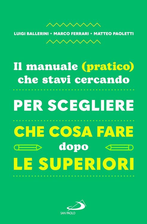 Produktbild: Il manuale (pratico) che stavi cercando per scegliere che cosa fare dopo le superiori