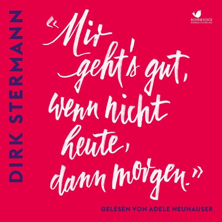 Produktbild: &laquo;Mir geht's gut, wenn nicht heute, dann morgen.&raquo;