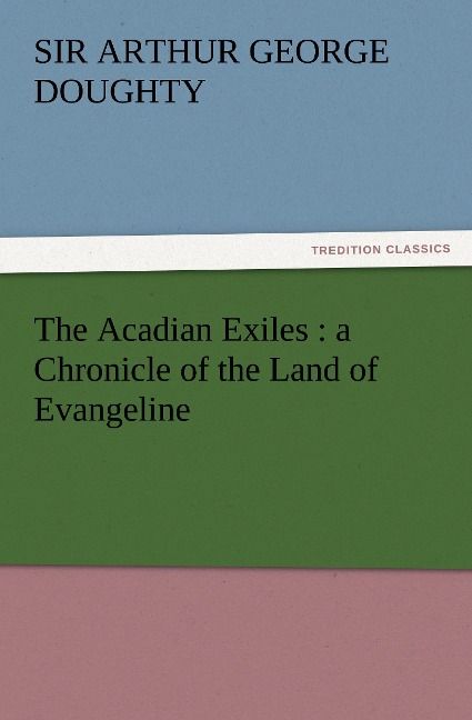 Produktbild: The Acadian Exiles : a Chronicle of the Land of Evangeline