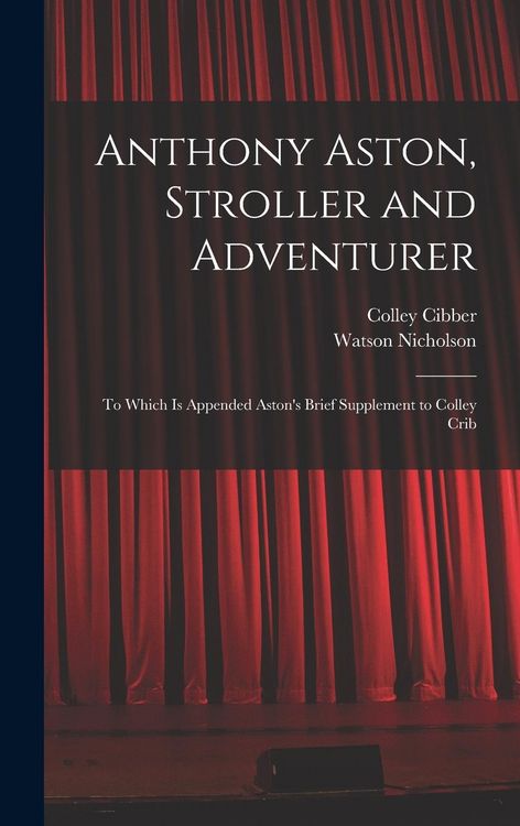 Produktbild: Anthony Aston, Stroller and Adventurer; to Which is Appended Aston's Brief Supplement to Colley Crib