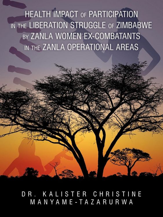 Produktbild: Health Impact of Participation in the Liberation Struggle of Zimbabwe by Zanla Women Ex-Combatants in the Zanla Operational Areas