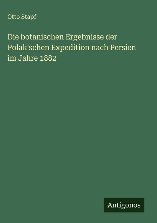 Produktbild: Die botanischen Ergebnisse der Polak'schen Expedition nach Persien im Jahre 1882