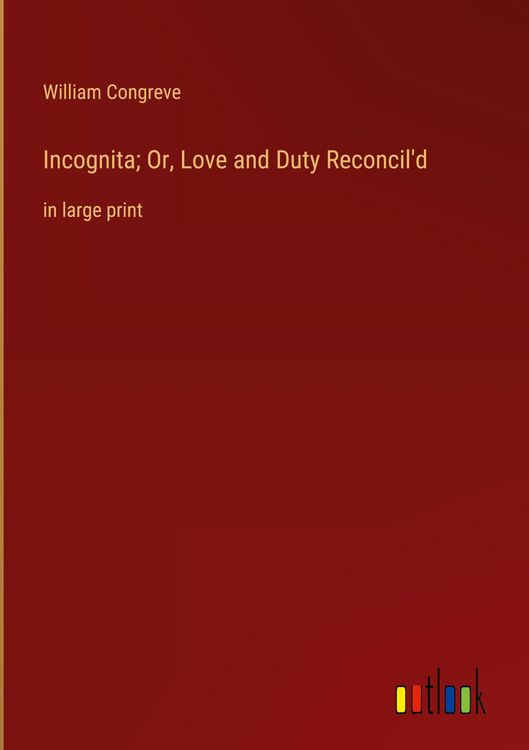 Produktbild: Incognita; Or, Love and Duty Reconcil'd