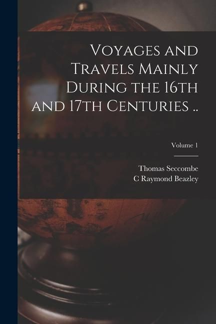 Produktbild: Voyages and Travels Mainly During the 16th and 17th Centuries ..; Volume 1
