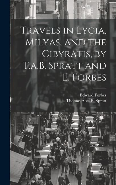 Produktbild: Travels in Lycia, Milyas, and the Cibyratis, by T.a.B. Spratt and E. Forbes