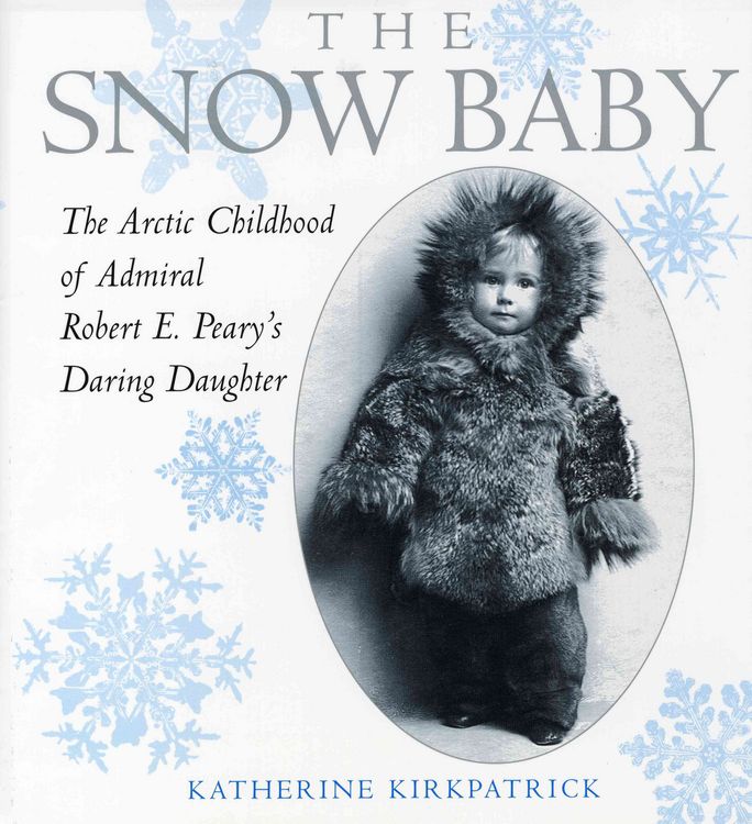 Produktbild: The Snow Baby: The Arctic Childhood of Admiral Robert E. Peary's Daring Daughter