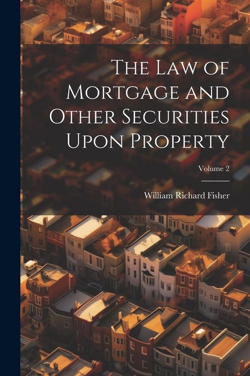 Produktbild: The Law of Mortgage and Other Securities Upon Property; Volume 2