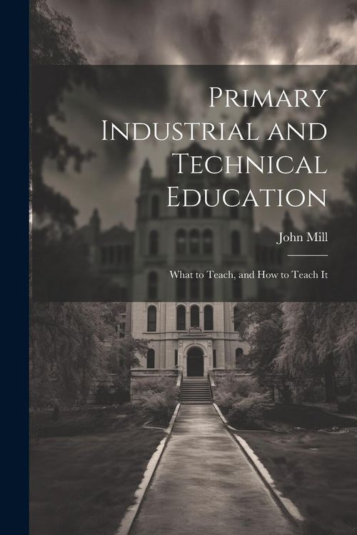 Produktbild: Primary Industrial and Technical Education: What to Teach, and How to Teach It