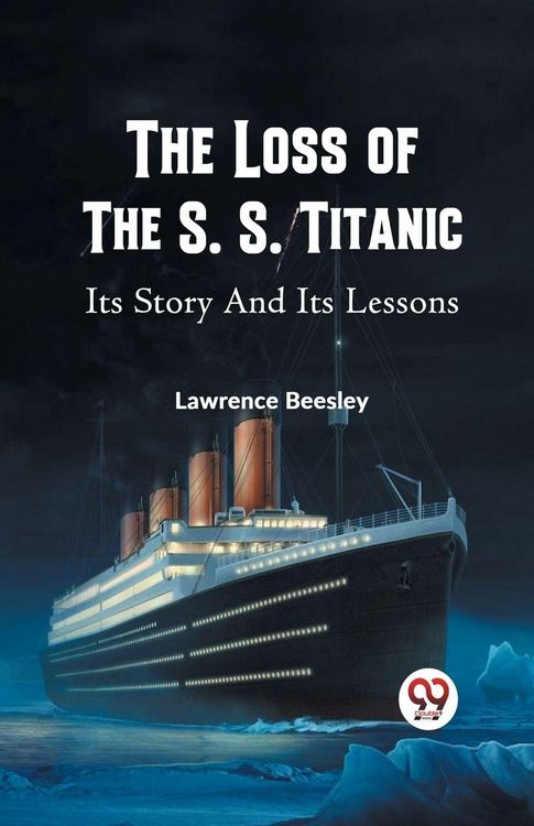 Produktbild: The Loss Of The S. S. Titanic Its Story and Its Lessons