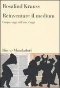 Produktbild: Reinventare il medium. Cinque saggi sull'arte d'oggi