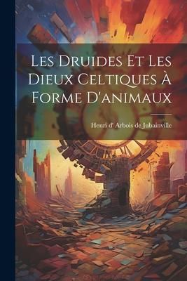 Produktbild: Les druides et Les dieux celtiques &agrave; forme d'animaux