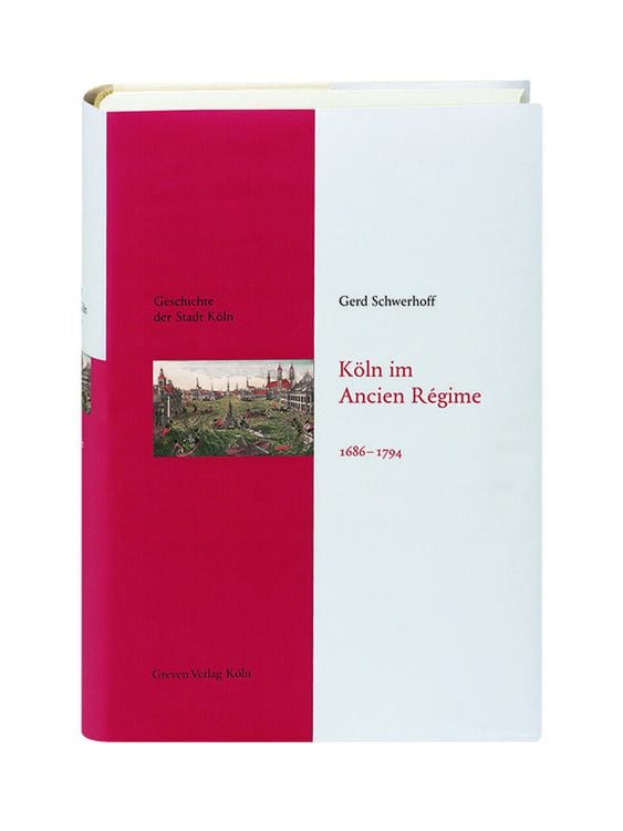 Bild vom Artikel Köln im Ancien Régime. 1686-1794 vom Autor Gerd Schwerhoff