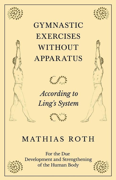 Produktbild: Gymnastic Exercises Without Apparatus - According to Ling's System - For the Due Development and Strengthening of the Human Body