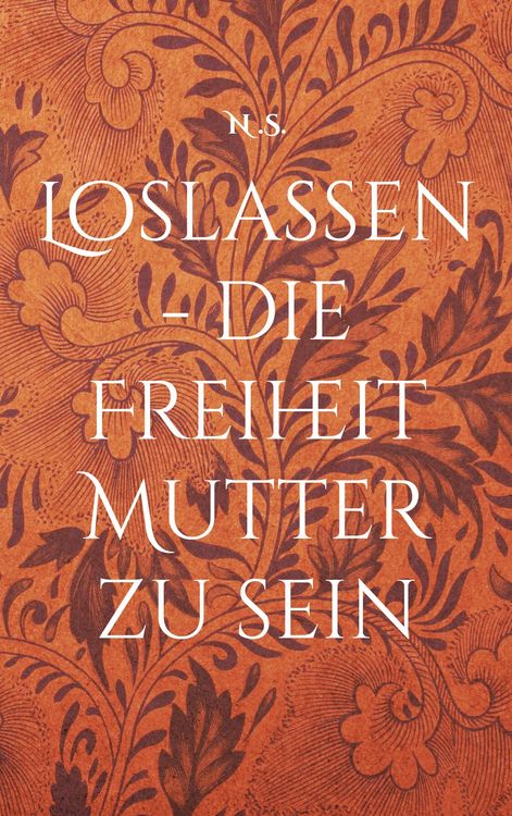 Produktbild: Loslassen - die Freiheit Mutter zu sein