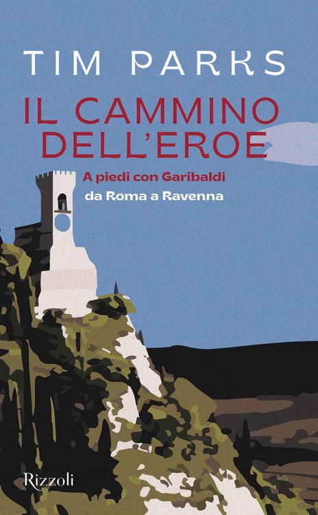 Produktbild: Il cammino dell'eroe. A piedi con Garibaldi da Roma a Ravenna
