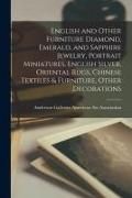 Produktbild: English and Other Furniture Diamond, Emerald, and Sapphire Jewelry, Portrait Miniatures, English Silver, Oriental Rugs, Chinese Textiles & Furniture,