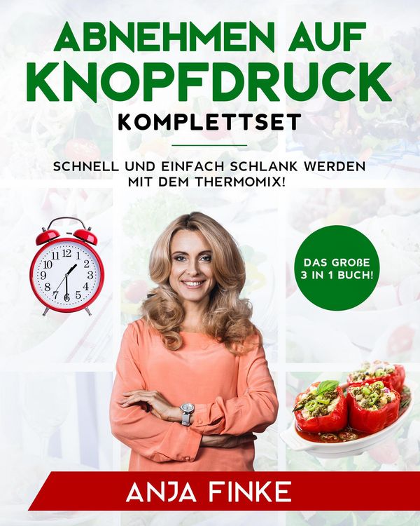 Produktbild: Abnehmen auf Knopfdruck Komplettset: Das gro&szlig;e 3 in 1 Buch! Schnell und einfach schlank werden mit dem Thermomix!