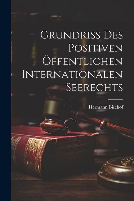 Produktbild: Grundriss des Positiven &Ouml;ffentlichen Internationalen Seerechts