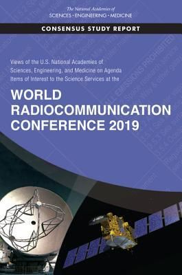 Produktbild: Views of the U.S. National Academies of Sciences, Engineering, and Medicine on Agenda Items of Interest to the Science Services at the World Radiocommunication Conference 2019