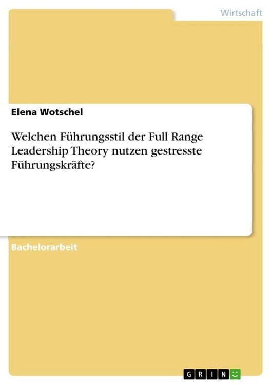 Produktbild: Welchen F&uuml;hrungsstil der Full Range Leadership Theory nutzen gestresste F&uuml;hrungskr&auml;fte?