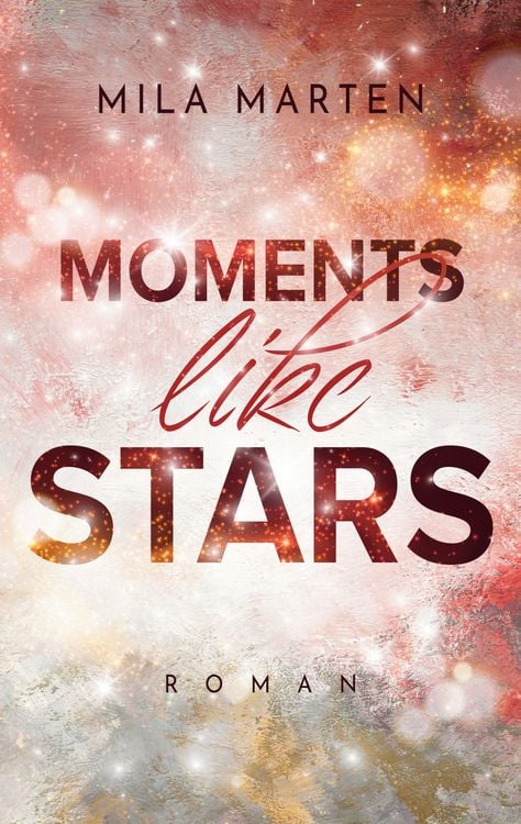 Bild vom Artikel Moments like Stars vom Autor Mila Marten