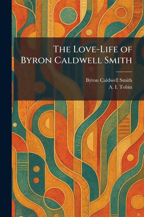 Produktbild: The Love-Life of Byron Caldwell Smith