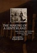 Produktbild: Pomeranz, K: Making of a Hinterland - State, Society and Eco