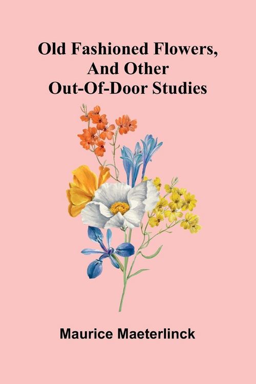 Produktbild: Old Fashioned Flowers, and other out-of-door studies