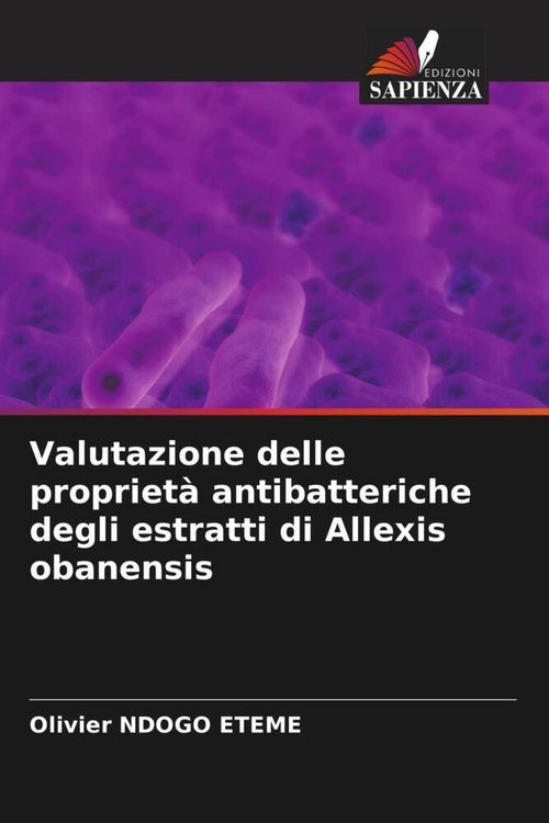 Produktbild: Valutazione delle propriet&agrave; antibatteriche degli estratti di Allexis obanensis