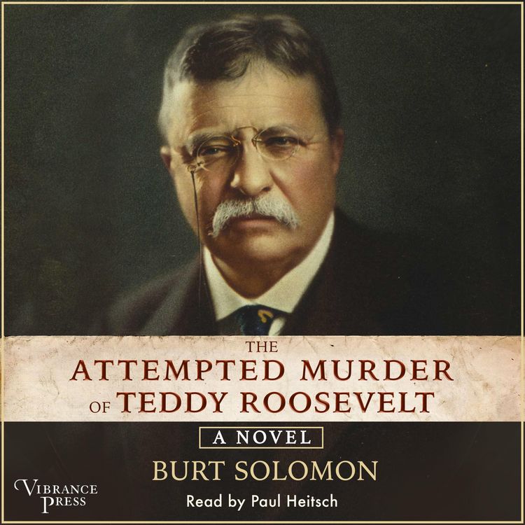 Produktbild: The Attempted Murder of Teddy Roosevelt