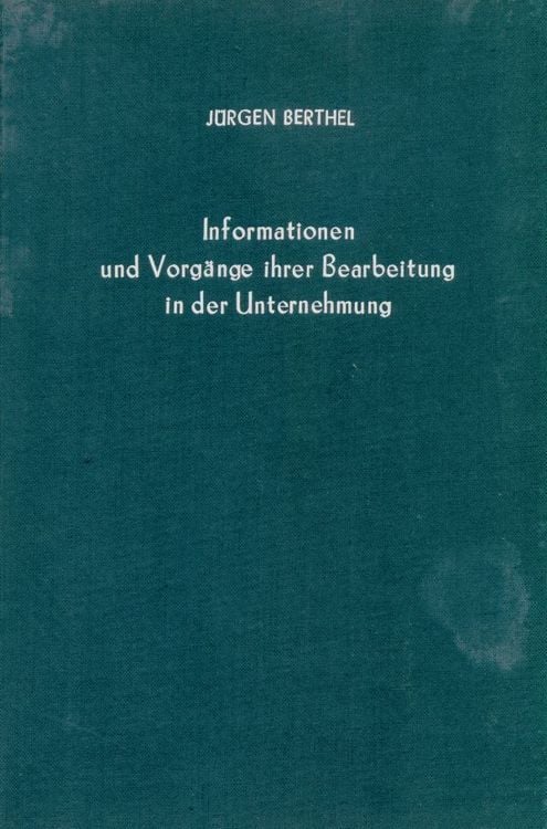 Produktbild: Informationen und Vorg&auml;nge ihrer Bearbeitung in der Unternehmung.