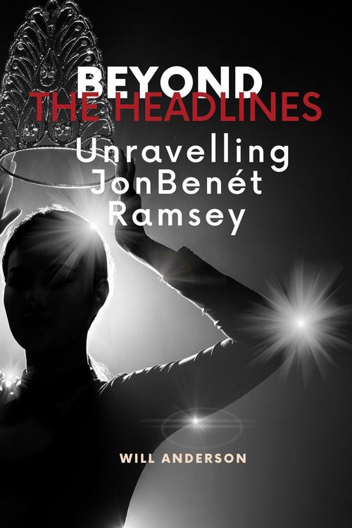Produktbild: Beyond the Headlines: Unraveling JonBen&eacute;t Ramsey (Behind The Mask)