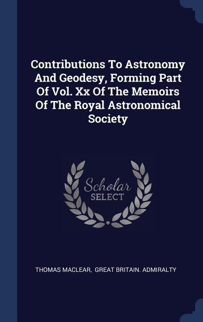 Produktbild: Contributions To Astronomy And Geodesy, Forming Part Of Vol. Xx Of The Memoirs Of The Royal Astronomical Society