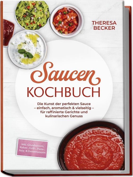 Produktbild: Saucen Kochbuch: Die Kunst der perfekten Sauce  einfach, aromatisch & vielseiti