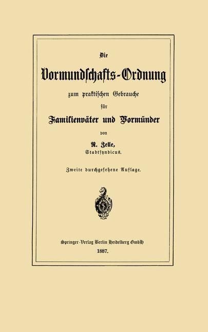 Produktbild: Die Vormundschafts-Ordnung zum praktischen Gebrauche f&uuml;r Familienv&auml;ter und Vorm&uuml;nder