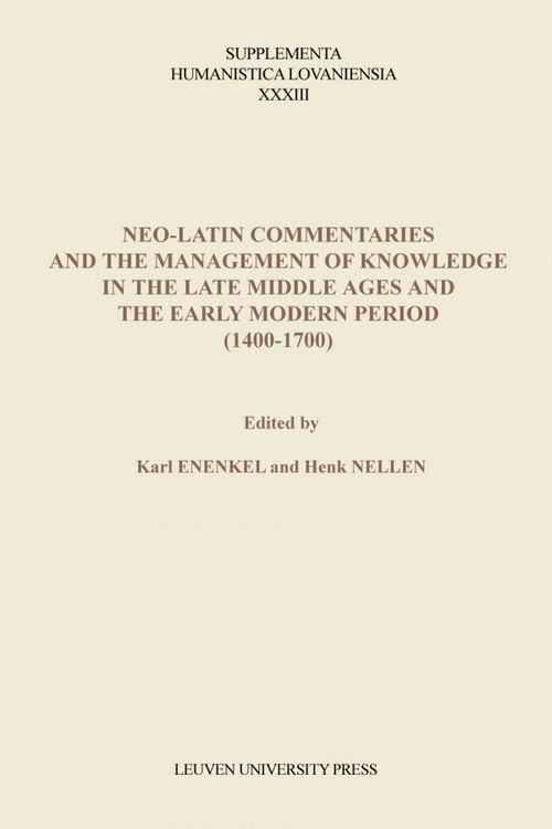 Produktbild: Neo-Latin Commentaries and the Management of Knowledge in the Late Middle Ages and the Early Modern Period (1400 -1700)