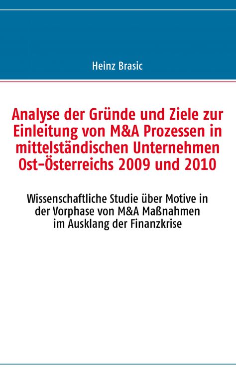 Produktbild: Analyse der Gr&uuml;nde und Ziele zur Einleitung von M&A Prozessen in mittelst&auml;ndischen Unternehmen Ost-&Ouml;sterreichs 2009 und 2010