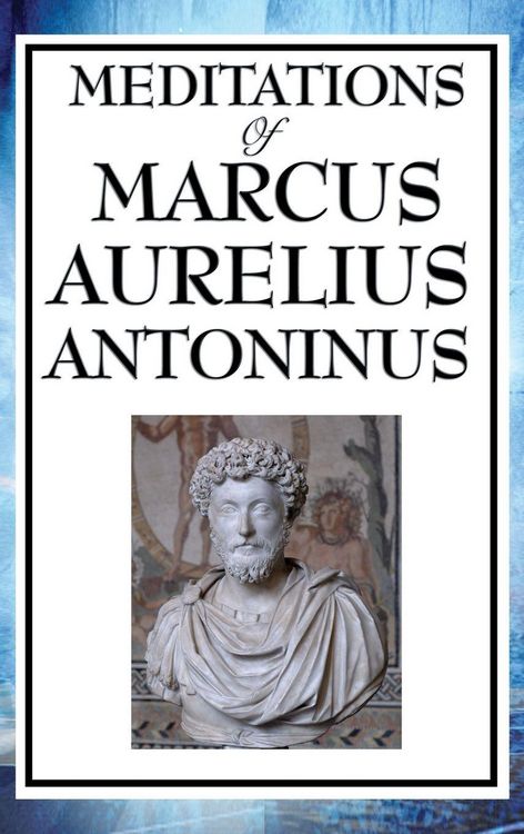 Produktbild: Meditations of Marcus Aurelius Antoninus - A Classic Guide to Stoic Philosophy, Inner Peace, and Living a Virtuous Life