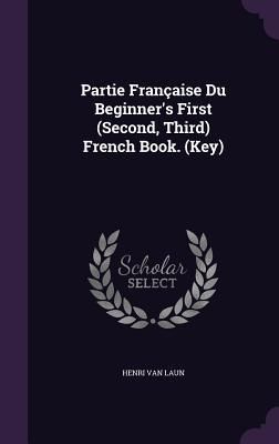 Produktbild: Partie Fran&ccedil;aise Du Beginner's First (Second, Third) French Book. (Key)