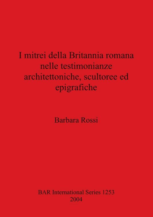 Produktbild: I mitrei della Britannia romana nelle testimonianze architettoniche, scultoree ed epigrafiche