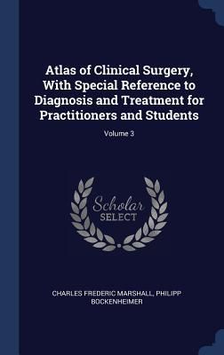 Produktbild: Atlas of Clinical Surgery, With Special Reference to Diagnosis and Treatment for Practitioners and Students; Volume 3