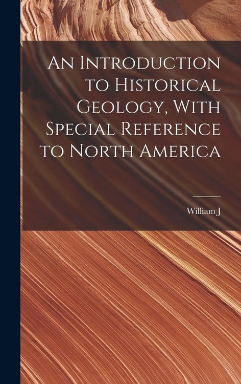 Produktbild: An Introduction to Historical Geology, With Special Reference to North America