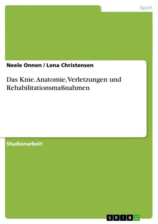 Produktbild: Das Knie. Anatomie, Verletzungen und Rehabilitationsma&szlig;nahmen