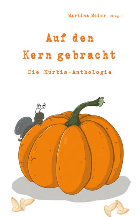 Produktbild: Auf den Kern gebracht - Die K&uuml;rbis-Anthologie