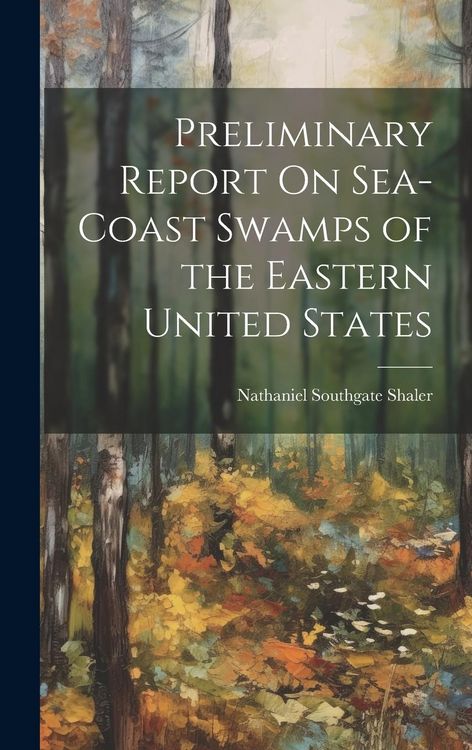 Produktbild: Preliminary Report On Sea-Coast Swamps of the Eastern United States