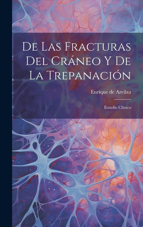 Produktbild: De Las Fracturas Del Cr&aacute;neo Y De La Trepanaci&oacute;n: Estudio Cl&iacute;nico