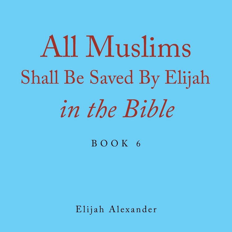 Produktbild: All Muslims Shall Be Saved by Elijah in the Bible