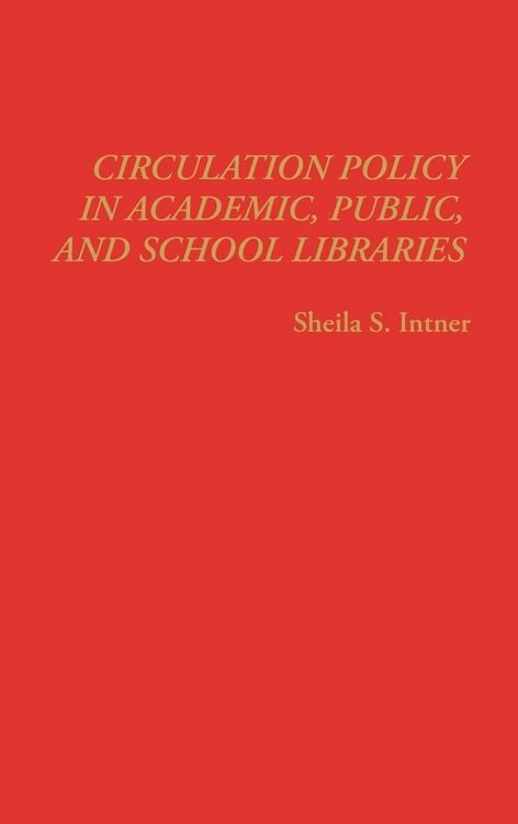 Produktbild: Circulation Policy in Academic, Public, and School Libraries