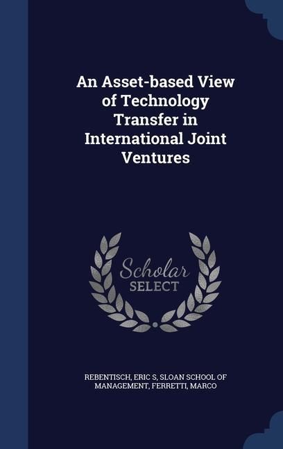 Produktbild: An Asset-based View of Technology Transfer in International Joint Ventures