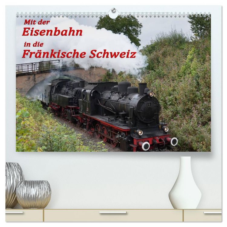 Produktbild: Mit der Eisenbahn in die Fr&auml;nkische Schweiz (hochwertiger Premium Wandkalender 2026 DIN A2 quer), Kunstdruck in Hochglanz
